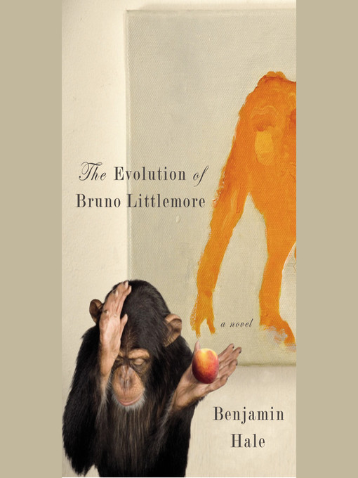 Title details for The Evolution of Bruno Littlemore by Benjamin Hale - Available